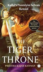 The Tiger Throne: Kalki's Ponniyin Selvan Retold