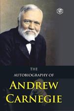 The Autobiography of Andrew Carnegie