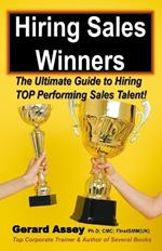 Hiring Sales Winners: The Ultimate Guide to Hiring TOP Performing Sales Talent!