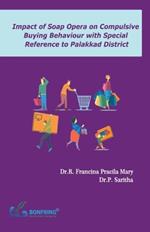 Impact of Soap Opera on Compulsive Buying Behaviour with Special Reference to Palakkad District