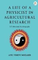 A Life Of A Physicist In Agricultural Research