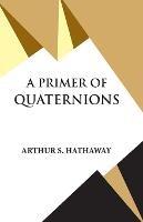 A Primer Of Quaternions