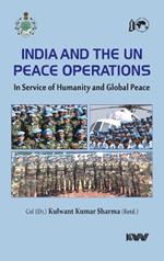 India and The UN Peace Operations: In Service of Humanity and Global Peace