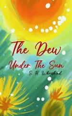 The Dew Under The Sun