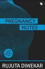 Pregnancy Notes: Before, During and After