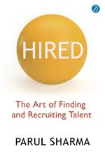 Hired: The Art of Finding and Recruiting Talent | A Handbook for navigating the Job Market