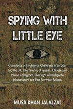 Spying with Little Eye: Complexity of Intelligence Challenges in Europe, and the UK, Interference of Russian, Chinese and Iranian Intelligence, Oversight of Intelligence Infrastructure and Post Snowden Reform