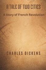 A Tale of Two Cities: A Story of French Revolution