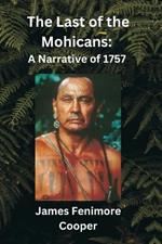 The Last of the Mohicans: A Narrative of 1757