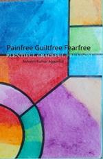 Painfree Guiltfree Fearfree