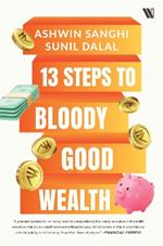 13 Steps to Bloody Good Wealth