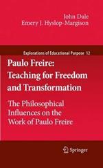 Paulo Freire: Teaching for Freedom and Transformation: The Philosophical Influences on the Work of Paulo Freire