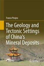 The Geology and Tectonic Settings of China's Mineral Deposits