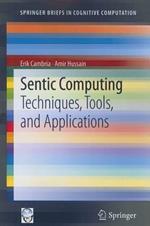 Sentic Computing: Techniques, Tools, and Applications