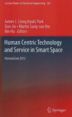 Human Centric Technology and Service in Smart Space: HumanCom 2012