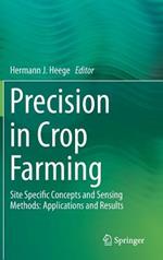 Precision in Crop Farming: Site Specific Concepts and Sensing Methods: Applications and Results