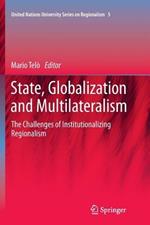 State, Globalization and Multilateralism: The challenges of institutionalizing regionalism