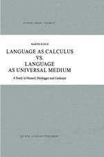 Language as Calculus vs. Language as Universal Medium