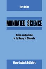 Mandated Science: Science and Scientists in the Making of Standards