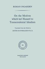 On the Motives which led Husserl to Transcendental Idealism