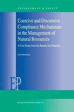 Coercive and Discursive Compliance Mechanisms in the Management of Natural Resources: A Case Study from the Barents Sea Fisheries