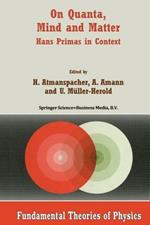 On Quanta, Mind and Matter: Hans Primas in Context