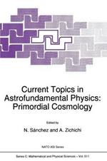 Current Topics in Astrofundamental Physics: Primordial Cosmology