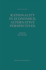 Rationality in Economics: Alternative Perspectives