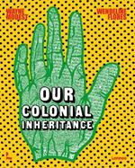 Our Colonial Inheritance