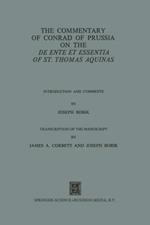 The Commentary of Conrad of Prussia on the De Ente et Essentia of St. Thomas Aquinas: Introduction and Comments