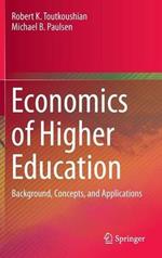 Economics of Higher Education: Background, Concepts, and Applications