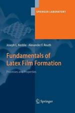 Fundamentals of Latex Film Formation: Processes and Properties