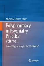 Polypharmacy in Psychiatry Practice, Volume II: Use of Polypharmacy in the 