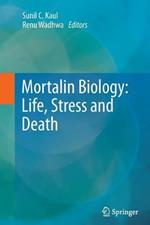 Mortalin Biology: Life, Stress and Death