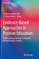 Evidence-Based Approaches in Positive Education: Implementing a Strategic Framework for Well-being in Schools