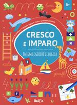 Enigmi e giochi di logica. Cresco e imparo