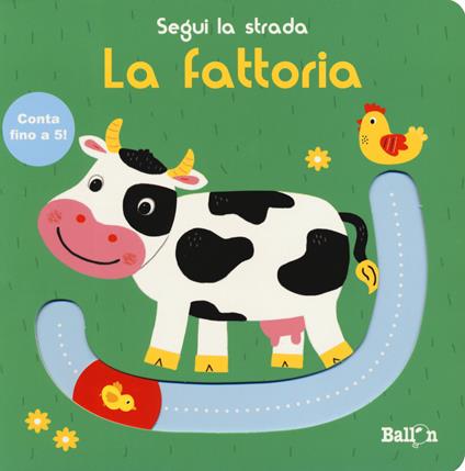 La fattoria. Segui la strada. Ediz. a colori - copertina