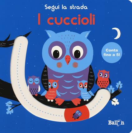 I cuccioli. Segui la strada. Ediz. a colori - copertina