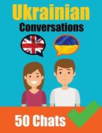 Conversations in Ukrainian English and Ukrainian Conversation Side by Side: Learn the Ukrainian language Ukrainian Made Easy