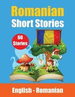 Short Stories in Romanian English and Romanian Stories Side by Side: Learn the Romanian language Through Short Stories Romanian Made Easy