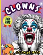 Clowns Coloring Book For Kids: An Clowns Coloring Book with Fun Easy, Amusement, Stress Relieving & much more For Men, Girls, Boys, Teens, kids & Toddler