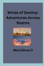 Winds of Destiny: Adventures Across Realms