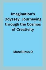 Imagination's Odyssey: Journeying through the Cosmos of Creativity