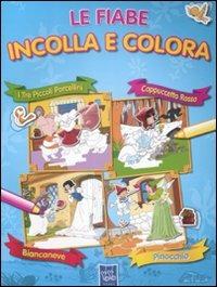 Le fiabe incolla e colora. Con adesivi - copertina