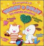 Un mondo di colori. Le avventure di Tommy e Polly