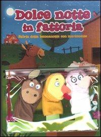 Dolce notte in fattoria. Storia della buonanotte con marionette. Con gadget - copertina