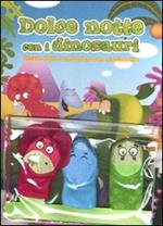 Dolce notte con i dinosauri. Storia della buonanotte con marionette. Con gadget