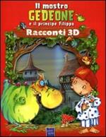 Il mostro Gedeone e il principe Filippo. Racconti 3D