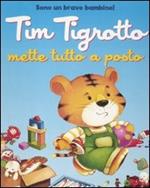 Tim tigrotto mette tutto a posto