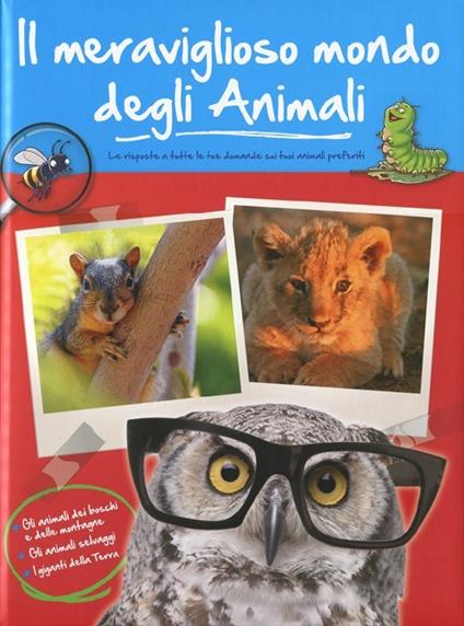 Il meraviglioso mondo degli animali. Gli animali dei boschi e delle motagne. Gli animali selvaggi. I giganti della terra. Ediz. illustrata - copertina